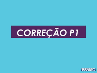 CORREÇÃO P1
 
