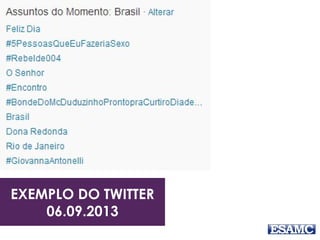 EXEMPLO DO TWITTER
06.09.2013
 