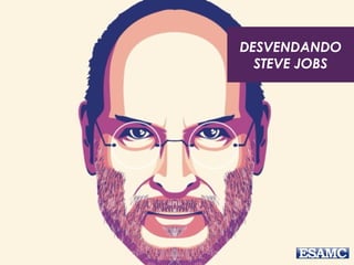 DESVENDANDO
STEVE JOBS
 