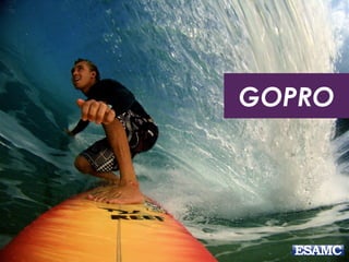 GOPRO
 