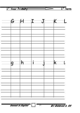 1st
Year Primary 1st
term
G H I J K L
g h i j k l
21
 