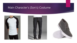 Main Character’s (Son’s) Costume
 
