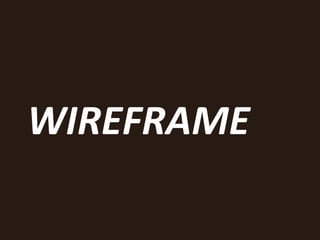 WIREFRAME
 