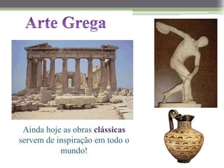 Ainda hoje as obras clássicas
servem de inspiração em todo o
mundo!
 