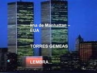 Ilha de Manhattan – EUA TORRES GEMEAS LEMBRA... 
