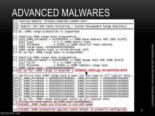 ADVANCED MALWARES
DEFCON 2018 - USA
71
chipsec_main.py -m common.smrr
ALEXANDREBORGES-MALWAREANDSECURITYRESEARCHER
 