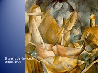 El puerto de Normandía
Braque, 1909
 