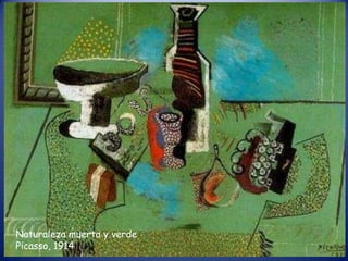 Naturaleza muerta y verde
Picasso, 1914
 