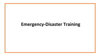 Emergency-Disaster Training
 