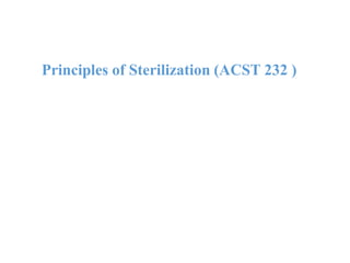 Principles of Sterilization (ACST 232 )
 