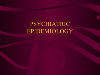 PSYCHIATRIC
EPIDEMIOLOGY
 