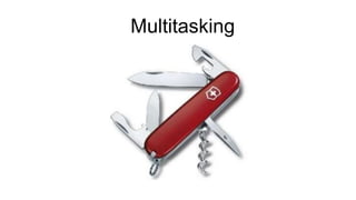 Multitasking