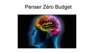 Penser Zéro Budget