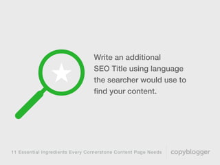 11 Essential Ingredients Every Cornerstone Content Page Needs
There should be a spot  
to insert the SEO Title in
your con...