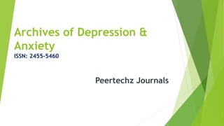 Archives of Depression &
Anxiety
ISSN: 2455-5460
Peertechz Journals
 
