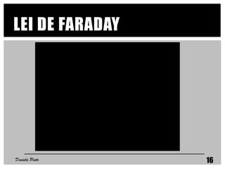 LEI DE FARADAY
Daniela Pinto 16
 