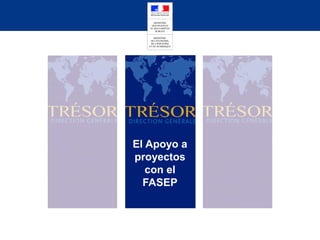 El Apoyo a 
proyectos 
con el 
FASEP 
 