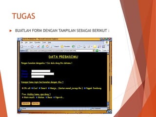 TUGAS
 BUATLAH FORM DENGAN TAMPILAN SEBAGAI BERIKUT :
 
