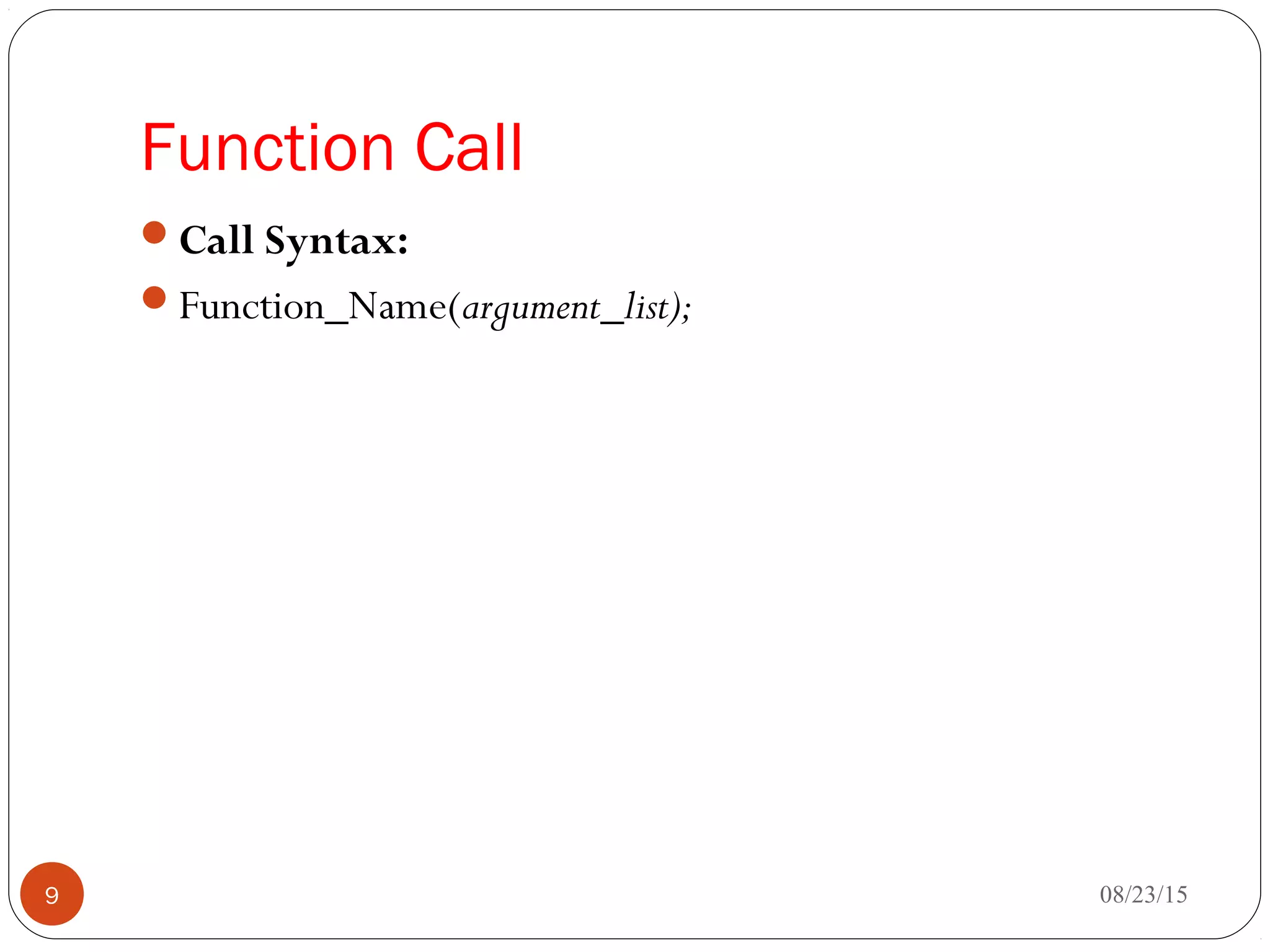 Function Call
Call Syntax:
Function_Name(argument_list);
08/23/159
 