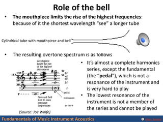 Alexis Baskind
Role of the bell
• The mouthpiece limits the rise of the highest frequencies:
because of it the shortest wa...