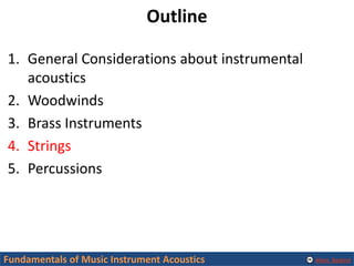 Alexis Baskind
Outline
1. General Considerations about instrumental
acoustics
2. Woodwinds
3. Brass Instruments
4. Strings...