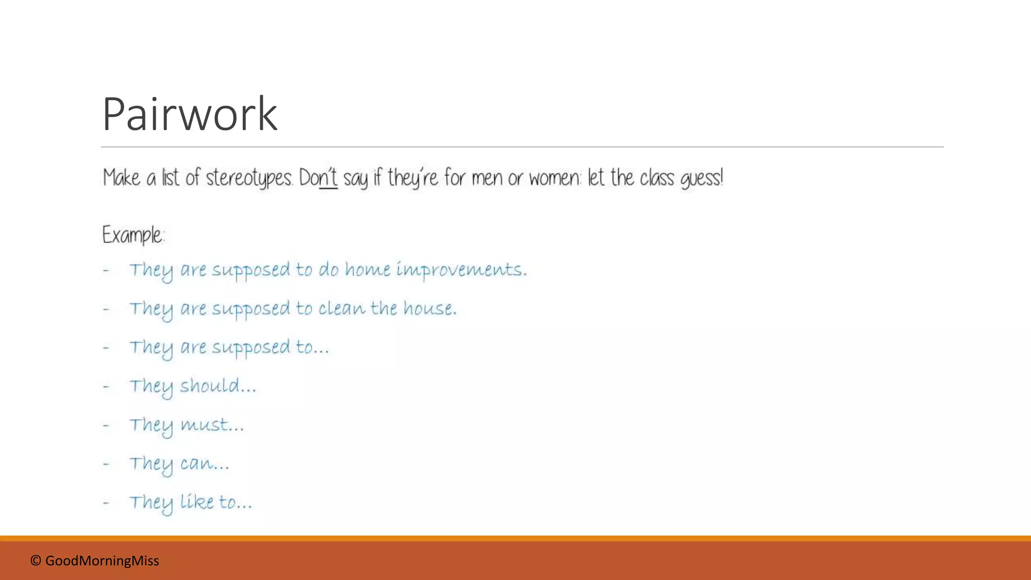 Pairwork
© GoodMorningMiss