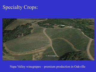 Specialty Crops:
Napa Valley winegrapes – premium production in Oakville
 