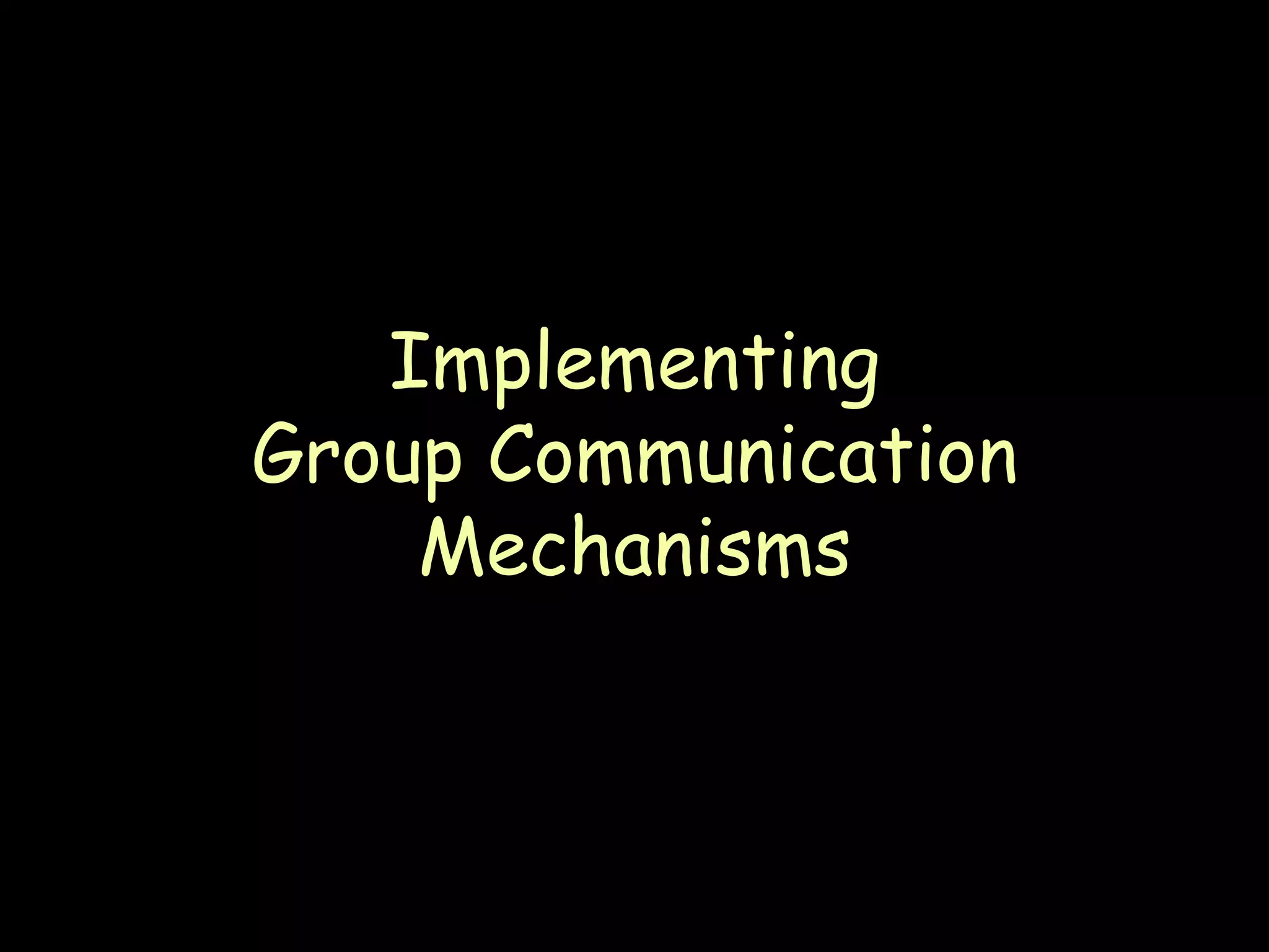 Implementing Group Communication Mechanisms 