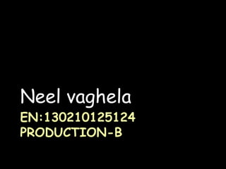 Page 1
EN:130210125124
PRODUCTION-B
Neel vaghela
 