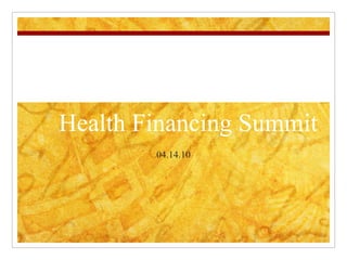 Health Financing Summit 04.14.10 