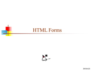 29-Oct-23
HTML Forms
 