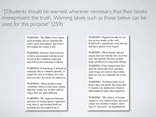 “[S]tudents should be warned, wherever necessary, that their books
misrepresent the truth. Warning labels such as those below can be
used for this purpose” (259)
 
