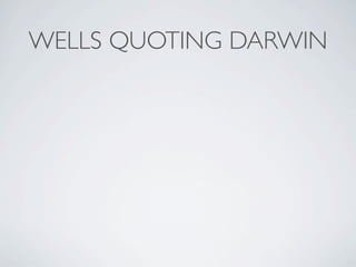 WELLS QUOTING DARWIN
 