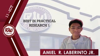1
1
–
I
C
T
BEST IN PRACTICAL
RESEARCH 1
AMIEL R. LABERINTO JR.
 
