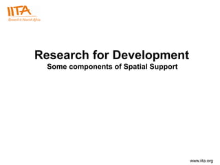 Research for DevelopmentSome components of Spatial Support 