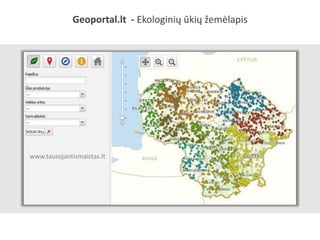 Geoportal.lt - Ekologinių ūkių žemėlapis
www.tausojantismaistas.lt
 