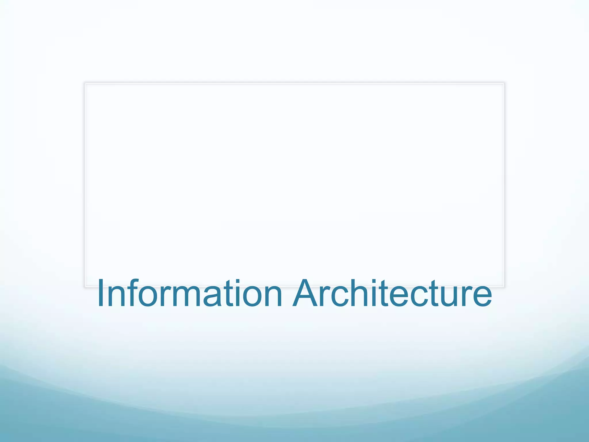 Information Architecture
 
