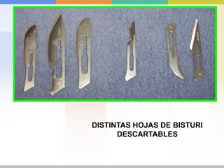 DISTINTAS HOJAS DE BISTURI
      DESCARTABLES
 