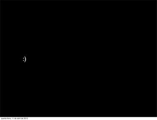 :)




quarta-feira, 11 de abril de 2012
 