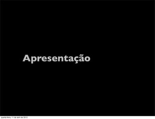Apresentação




quarta-feira, 11 de abril de 2012
 