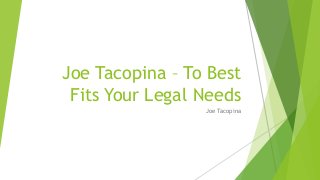 Joe Tacopina – To Best
Fits Your Legal Needs
Joe Tacopina
 