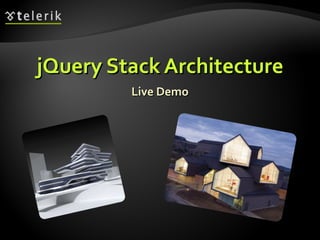 jQuery Stack Architecture Live Demo 