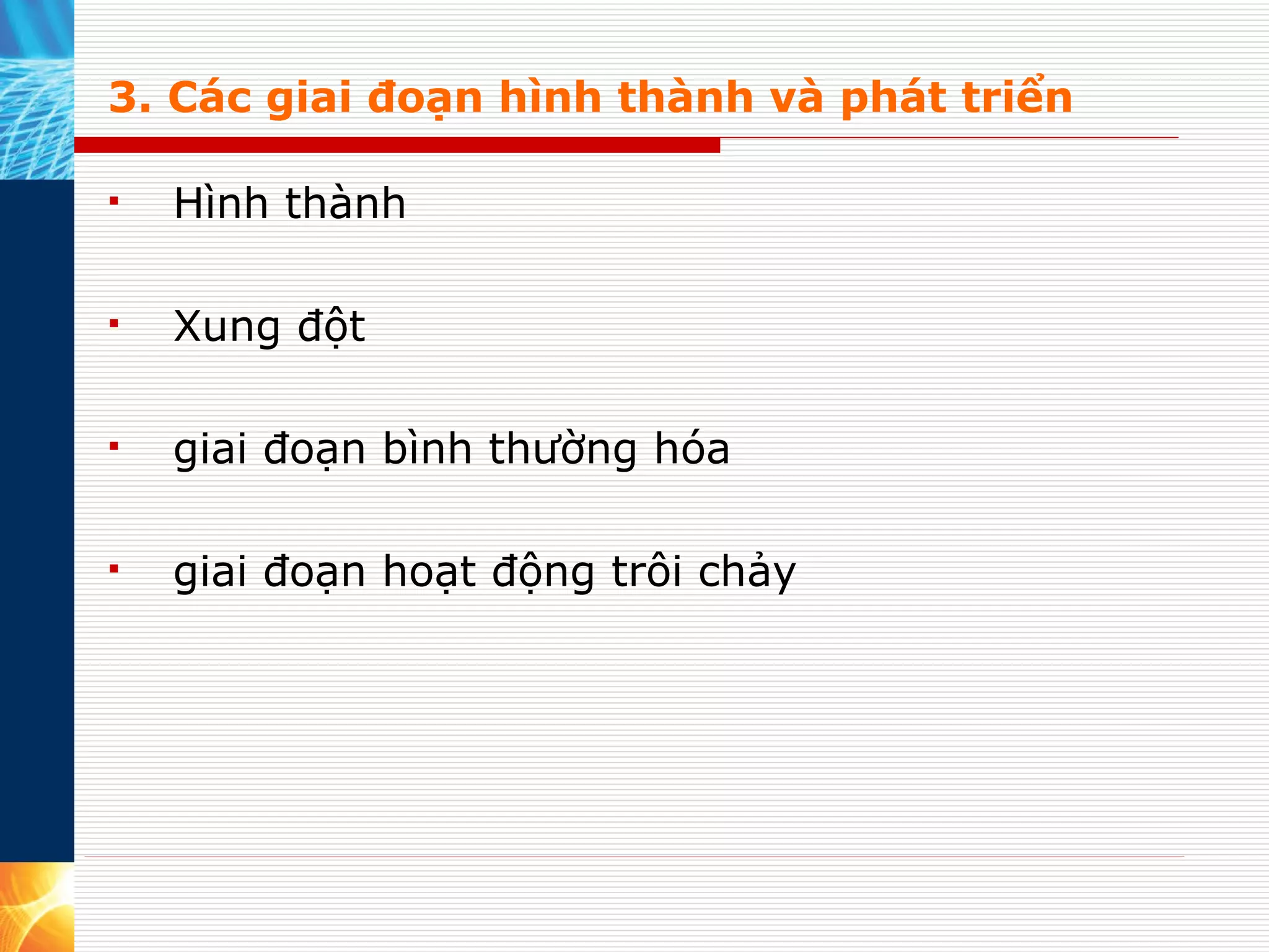 3. Các giai đoạn hình thành và phát triển Hình thành Xung đột giai đoạn bình thường hóa giai đoạn hoạt động trôi chảy 