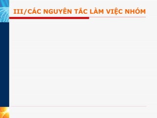 III/CÁC NGUYÊN TẮC LÀM VIỆC NHÓM 