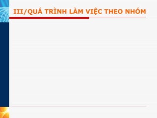 III/QUÁ TRÌNH LÀM VIỆC THEO NHÓM  