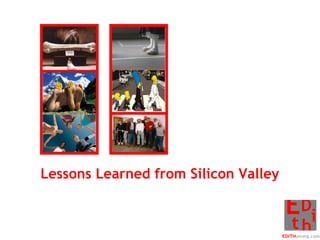 Lessons Learned from Silicon Valley 