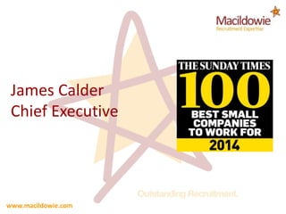 www.macildowie.com
James Calder
Chief Executive
 