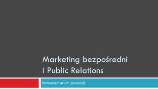 Marketing bezpośredni i Public Relations Instrumentarium promocji 