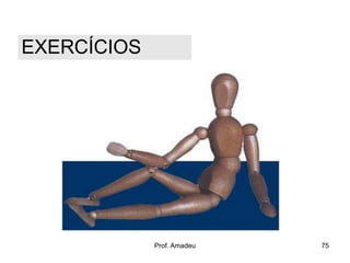 EXERCÍCIOS

Prof. Amadeu

75

 