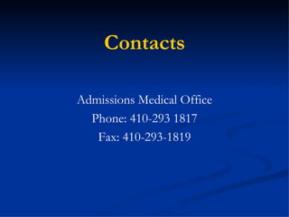 Contacts Admissions Medical Office Phone: 410-293 1817 Fax: 410-293-1819 